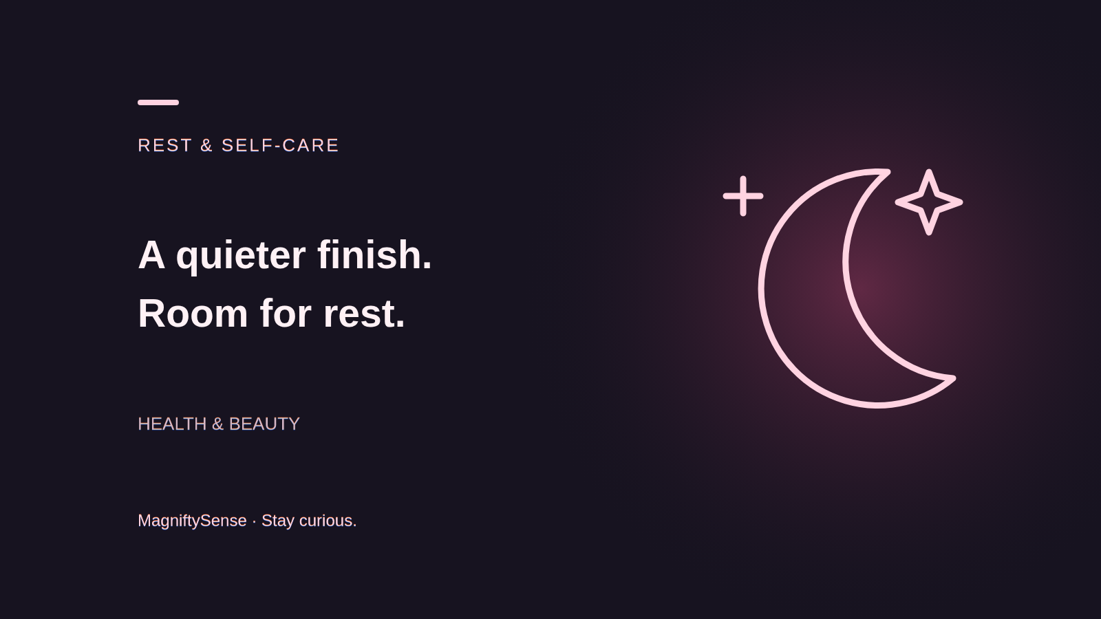 Original rose illustration of a crescent moon with the words A quieter finish. Room for rest.