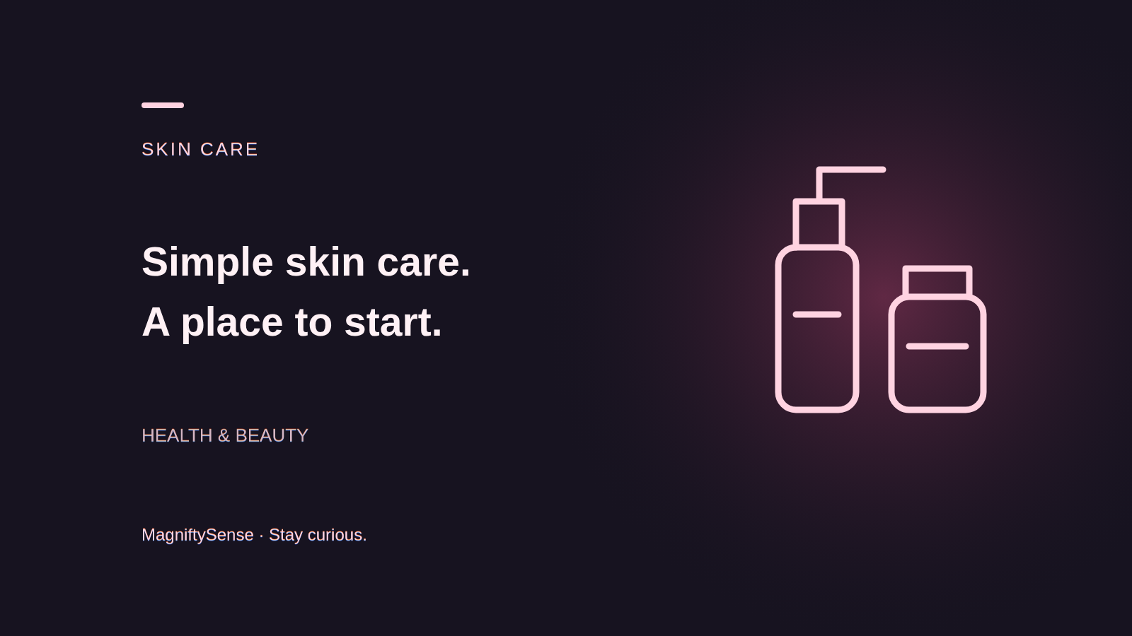 Original rose illustration of skin care containers with the words Simple skin care. A place to start.